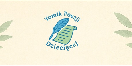 Międzyszkolny Konkurs Poetycko-Plastyczny "Tomik Poezji Dziecięcej"